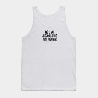 not all disabilities are visible Tank Top